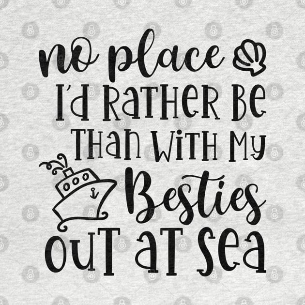 No Place I'd Rather Be Than With My Besties Out At Sea Cruise Vacation Cute by GlimmerDesigns